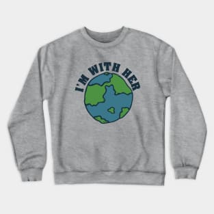 I'm with her mother earth day Crewneck Sweatshirt